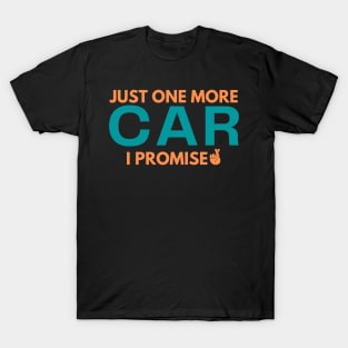 Just One More Car I Promise T-Shirt